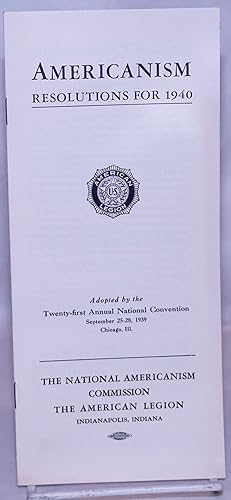 Image du vendeur pour Americanism: Resolutions for 1940. Adopted by the Twenty-first Annual National Convention, September 25-28, 1939, Chicago, Ill mis en vente par Bolerium Books Inc.