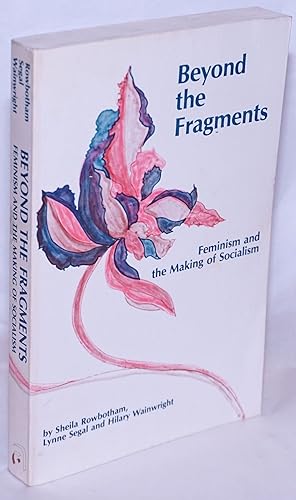 Imagen del vendedor de Beyond the Fragments: feminism and the making of socialism a la venta por Bolerium Books Inc.