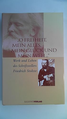 Bild des Verkufers fr O Freiheit, mein Alles, mein Glck und mein Weh. Werk und Leben des Schriftstellers Friedrich Stoltze, zum Verkauf von Antiquariat Maiwald