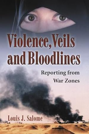 Imagen del vendedor de Violence, Veils and Bloodlines: Reporting from War Zones by Louis J. Salome [Paperback ] a la venta por booksXpress