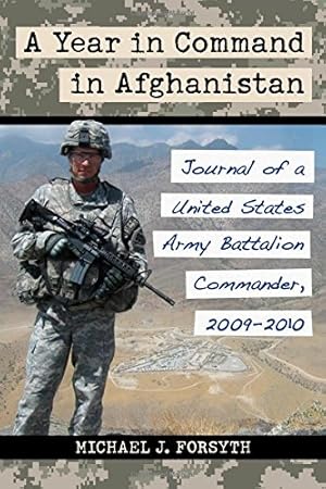 Seller image for A Year in Command in Afghanistan: Journal of a United States Army Battalion Commander, 2009-2010 by Michael J. Forsyth [Paperback ] for sale by booksXpress