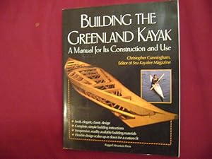 Seller image for Building the Greenland Kayak. A Manual for Its Construction and Use. for sale by BookMine