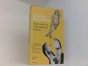 Seller image for Man wird sie eine Mnnin heien. Chaotische Geschichten von Erschpfern und Erschpften for sale by Book Broker