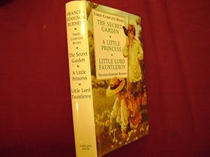 Bild des Verkufers fr The Secret Garden, A Little Princess, Little Lord Fauntleroy. Three Complete Books. zum Verkauf von BookMine