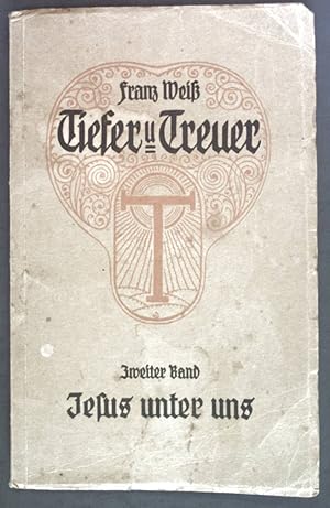 Bild des Verkufers fr Jesus unter uns. Tiefer und Treuer. Schriften zur religisen Verinnerlichung und Erneuerung 2. Band. zum Verkauf von books4less (Versandantiquariat Petra Gros GmbH & Co. KG)