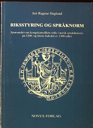 Seller image for Riksstyring og Sprknorm. Sprsmlet om kongskanselliets rolle i norsk sprkhistorie pa 1200- og forste halvdel av 1300-tallet; for sale by books4less (Versandantiquariat Petra Gros GmbH & Co. KG)