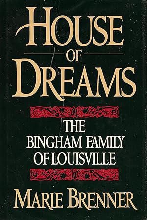HOUSE OF DREAMS. THE BINGHAM FAMILY OF LOUISVILLE.