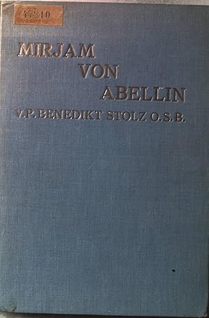 Imagen del vendedor de Mirjam von Abelln oder: Schwester Maria von Jesus dem Gekreuzigten. Laienschewster des Karmeliterinnenklosters in Bethlehem. a la venta por books4less (Versandantiquariat Petra Gros GmbH & Co. KG)