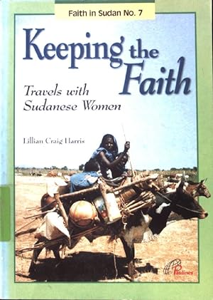 Bild des Verkufers fr Keeping the Faith. Travels with Sudanese Women; Faith in Sudan No. 7; zum Verkauf von books4less (Versandantiquariat Petra Gros GmbH & Co. KG)