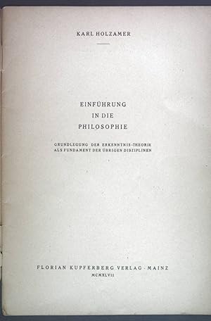 Bild des Verkufers fr Einfhrung in die Philosophie. Grundlegung der Erkenntnis-Theorie als Fundament der brigen Disziplinen. zum Verkauf von books4less (Versandantiquariat Petra Gros GmbH & Co. KG)