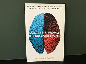 Cannibals, Cows & the CJD Catastrophe: Tracing the Shocking Legacy of the 20th Century Disease