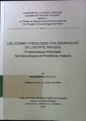 Bild des Verkufers fr Les cosmo-theologies Philosophiques de l'Egypte Antique. Problematique-Prmisses hermneutiques-et-Problmes majeurs; Academy of African Thought; Vol 1; zum Verkauf von books4less (Versandantiquariat Petra Gros GmbH & Co. KG)