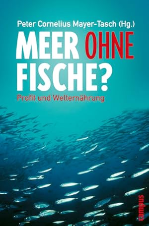 Bild des Verkufers fr Meer ohne Fische? : Profit und Welternhrung. Peter Cornelius Mayer-Tasch (Hrsg.) zum Verkauf von Antiquariat Mander Quell