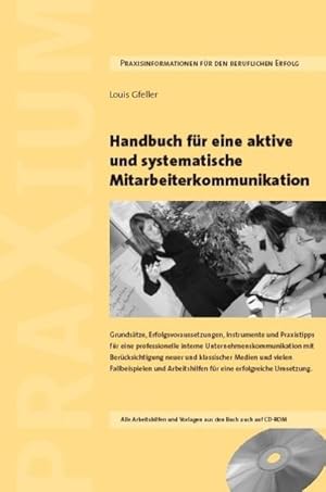 Immagine del venditore per Handbuch fr eine aktive und systematische Mitarbeiterkommunikation : Grundstze, Erfolgsvoraussetzungen, Instrumente, Vorlagen und Praxistipps fr eine professionelle interne Unternehmenskommunikation . ; [alle Arbeitshilfen und Vorlagen aus dem Buch auch auf CD-ROM]. Praxisinformationen fr den beruflichen Erfolg venduto da Antiquariat Mander Quell