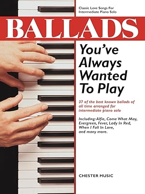 Bild des Verkufers fr Ballads you\ ve always wanted to play: classic loves songs for intermediate piano solos zum Verkauf von moluna