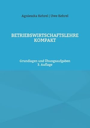 Bild des Verkufers fr Betriebswirtschaftslehre kompakt : Grundlagen und bungsaufgaben zum Verkauf von AHA-BUCH GmbH