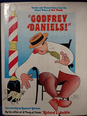 Seller image for Godfrey Daniels!" Verbal and Visual Gems from the Short Films of W. C. Fields for sale by The Book House, Inc.  - St. Louis