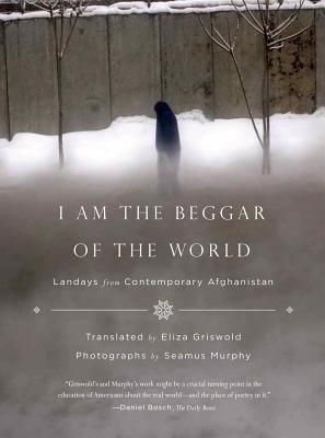 Seller image for I Am the Beggar of the World: Landays from Contemporary Afghanistan (Paperback or Softback) for sale by BargainBookStores
