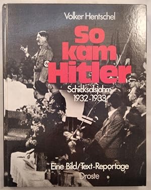 Bild des Verkufers fr So kam Hitler - Schicksalsjahre 1932 - 1933. zum Verkauf von KULTur-Antiquariat