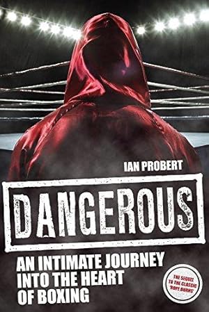 Bild des Verkufers fr Dangerous: An Intimate Journey into the Heart of Boxing zum Verkauf von WeBuyBooks