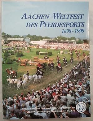 Aachen - Weltfest des Pferdesports 1898-1998.