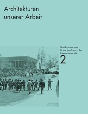 Immagine del venditore per Grundlagenforschung fr eine linke Praxis in den Geisteswissenschaften: #2 Architekturen unserer Arbeit venduto da buchversandmimpf2000