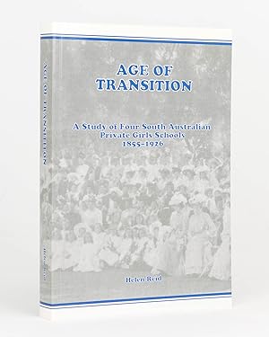 Age of Transition. A Sudy of Four South Australian Private Girls Schools, 1855-1926