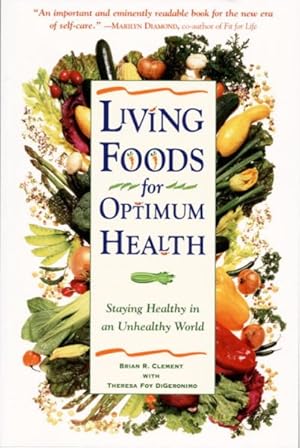 Image du vendeur pour Living Foods for Optimum Health : Staying Healthy in an Unhealthy World mis en vente par GreatBookPrices