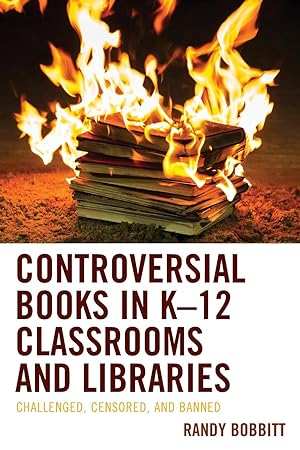 Bild des Verkufers fr Controversial Books in K-12 Classrooms and Libraries: Challenged, Censored, and Banned zum Verkauf von moluna