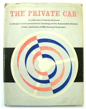Immagine del venditore per The Private Car: A Collection of Twelve Lectures on Design Trends Presented at Meetings of the Automobile Division of the Institution of Mechanical Engineers (Cromton-Lanchester Lectures) venduto da PsychoBabel & Skoob Books