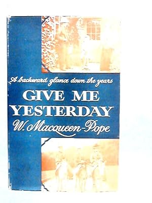Image du vendeur pour Give Me Yesterday: A Backward Glance Down the Years mis en vente par World of Rare Books