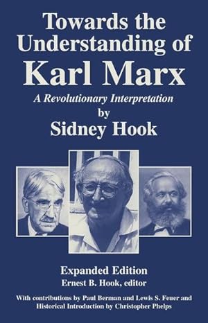 Seller image for Towards the Understanding of Karl Marx : A Revolutionary Interpretation for sale by GreatBookPrices