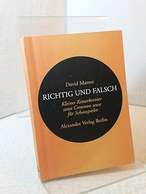 Richtig und Falsch - Kleines Ketzerbrevier samt common sense für Schauspieler. Deutsch von Bernd ...