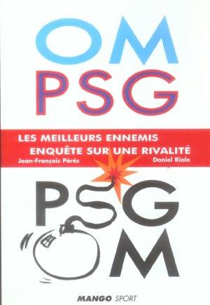 OM-PSG, PSG-OM, les meilleurs ennemis