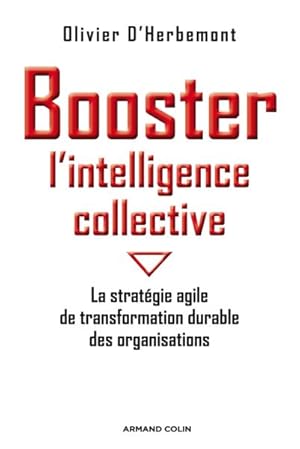 Image du vendeur pour booster l'intelligence collective ; la stratgie agile de transformation durable des organisations mis en vente par Chapitre.com : livres et presse ancienne