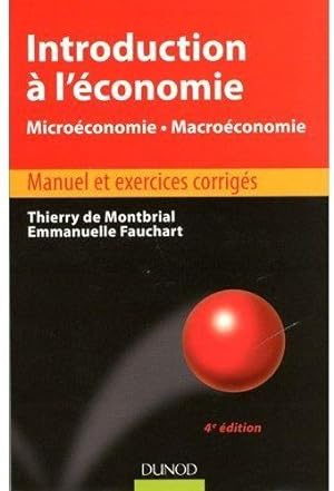 introduction à l'économie ; microéconomie, macroéconomie ; manuel et exercices corrigés (4e édition)