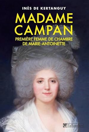 madame Campan, première femme de chambre de Marie-Antoinette