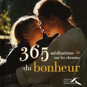 Image du vendeur pour 365 meditations sur les chemins du bonheur mis en vente par Chapitre.com : livres et presse ancienne