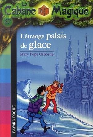 LA CABANE MAGIQUE T.27; L'ETRANGE PALAIS DE GLACE
