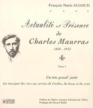 Actualité et présence de Charles Maurras, 1868-1952. 1. Actualité et présence de Charles Maurras,...