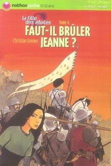 Bild des Verkufers fr LA FILLE DES ETOILES T.6 ; FAUT-IL BRULER JEANNE ? zum Verkauf von Chapitre.com : livres et presse ancienne