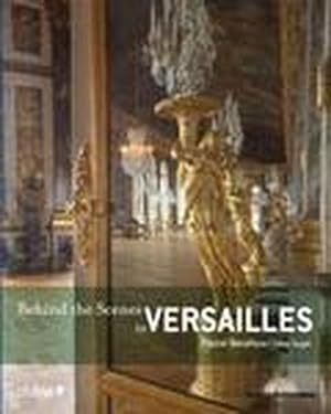 Bild des Verkufers fr Behind the scenes in Versailles zum Verkauf von Chapitre.com : livres et presse ancienne