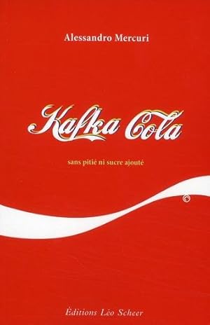 Seller image for Kafka cola ; sans piti ni sucre ajout for sale by Chapitre.com : livres et presse ancienne