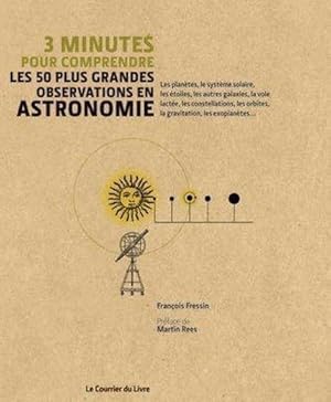 3 minutes pour comprendre ; les 50 plus grandes observations en astronomie