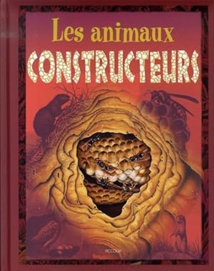 LES ANIMAUX CONSTRUCTEURS