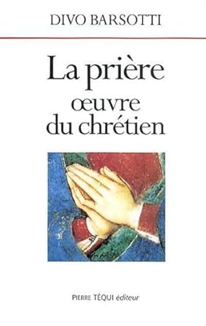 Immagine del venditore per La prire, oeuvre du chrtien venduto da Chapitre.com : livres et presse ancienne