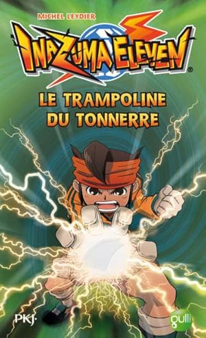 Bild des Verkufers fr inazuma eleven T.3 ; le trampoline du tonnerre zum Verkauf von Chapitre.com : livres et presse ancienne