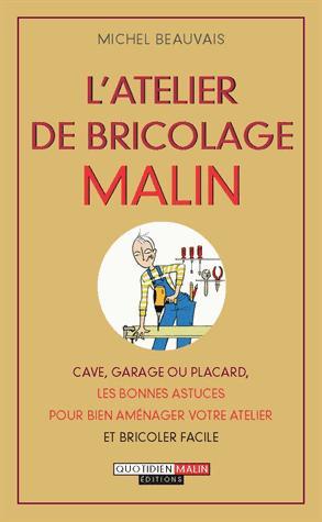 l'atelier de bricolage malin ; cave, garage ou placard, les bonnes astuces pour bien aménager vot...