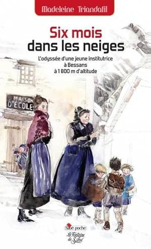 six mois dans les neiges ; l'odyssée d'une jeune institutrice à Bessans à 1800 m d'altitude