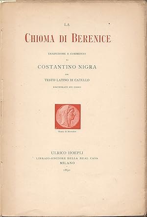 La Chioma di Berenice. Traduzione e commento di Costantino Nigra col testo latino di Catullo.